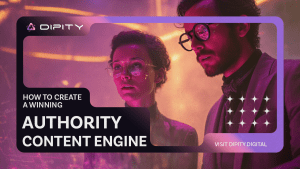 Dipity Digital | How to create an authority content engine | Dipity Dipity branded header image reading How to Create a Winning Authority Content Engine overlayed on a futuristic neon lit photo of two professionals one wearing glasses both looking thoughtfully into the distance