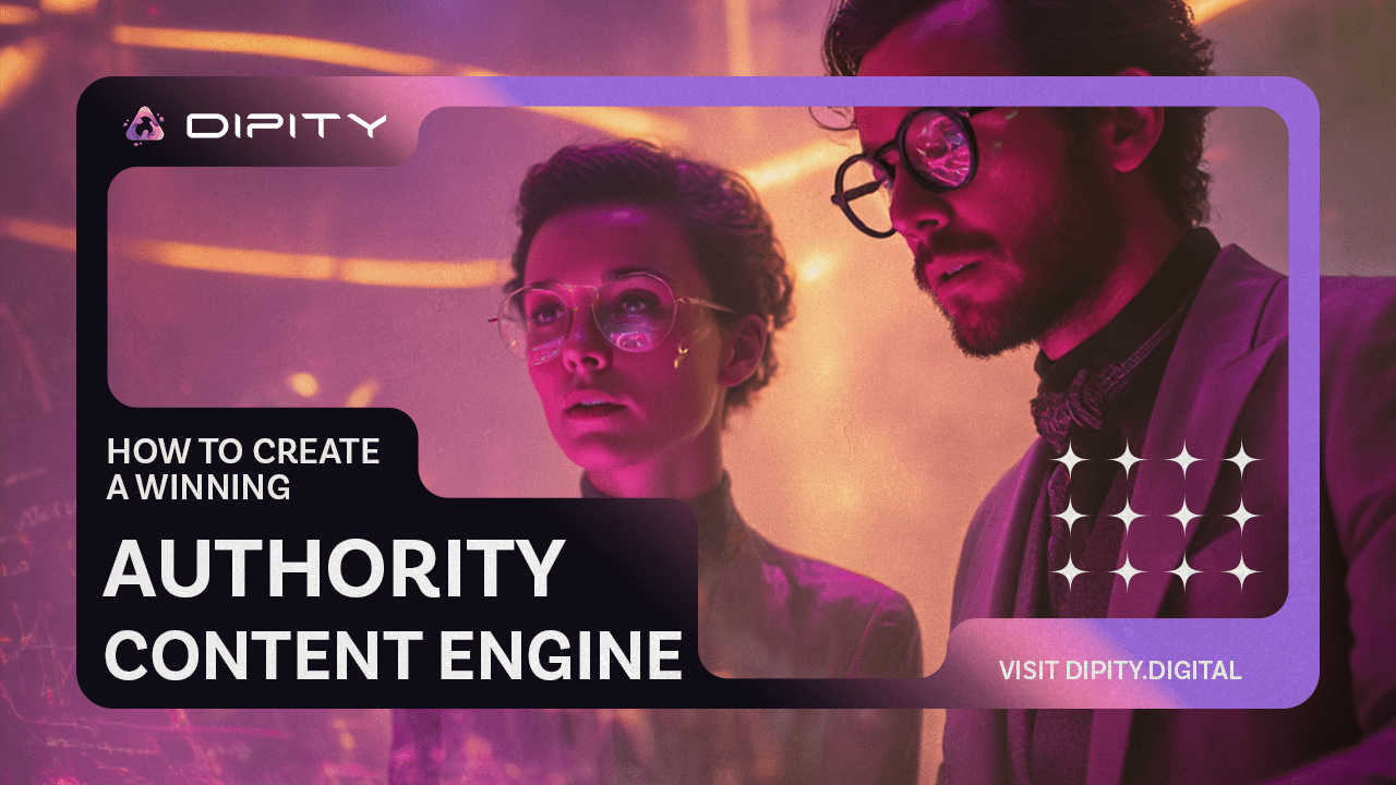 Dipity branded header image reading How to Create a Winning Authority Content Engine overlayed on a futuristic neon lit photo of two professionals  one wearing glasses both looking thoughtfully into the distance